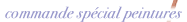 Commande Special Peintures